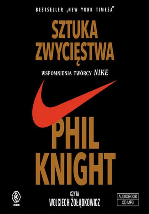 Sztuka zwycięstwa : wspomnienia twórcy Nike / Shoe dog : a memoir by the creator of Nike, Wspomnienia twórcy Nike