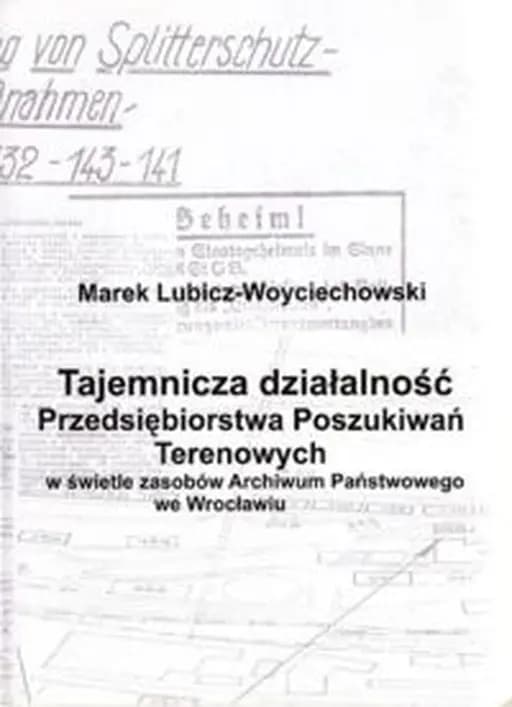 Tajemnicza działalność Przedsiębiorstwa Poszukiwań Terenowych w świetle zasobów Archiwum Państwowego we Wrocławiu / Tajemnicza działalność PPT