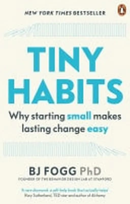 Tiny Habits The Small Changes That Change Everything