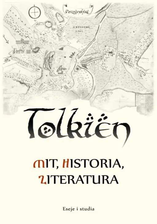 Tolkien - mit, historia, literatura : eseje i studia /