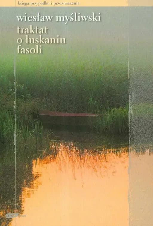Traktat o łuskaniu fasoli (pol.) Traktat o łuskaniu fasoli / Proza (Społeczny Instytut Wydawniczy Znak)