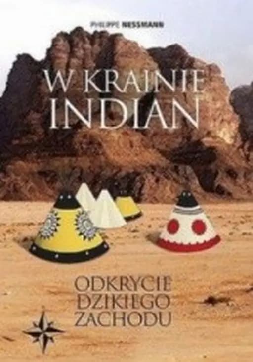 W Krainie Indian. Odkrycie Dziekiego Zachodu