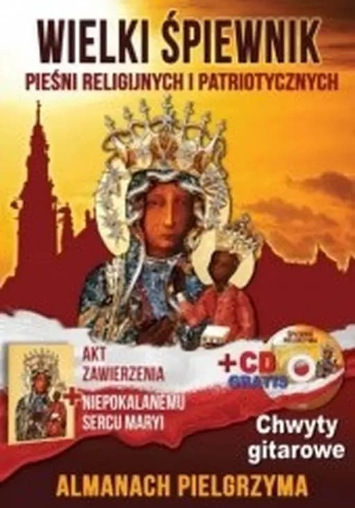 Wielki Śpiewnik Polski. Piosenki Patriotyczne i wojskowe