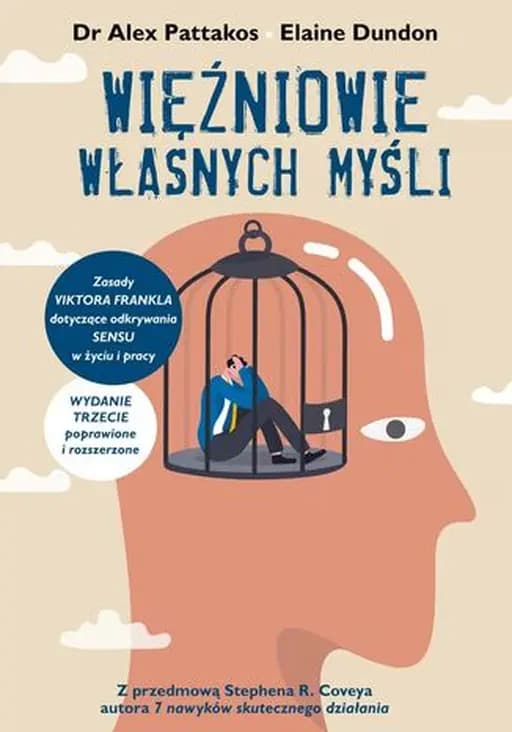Więźniowie własnych myśli / Prisoners of our thoughts : Viktor Frankl's principles for discovering meaning in life and work, Więźniowie własnych myśli : zasady Viktora Frankla dotyczące odkrywania sensu w życiu i pracy