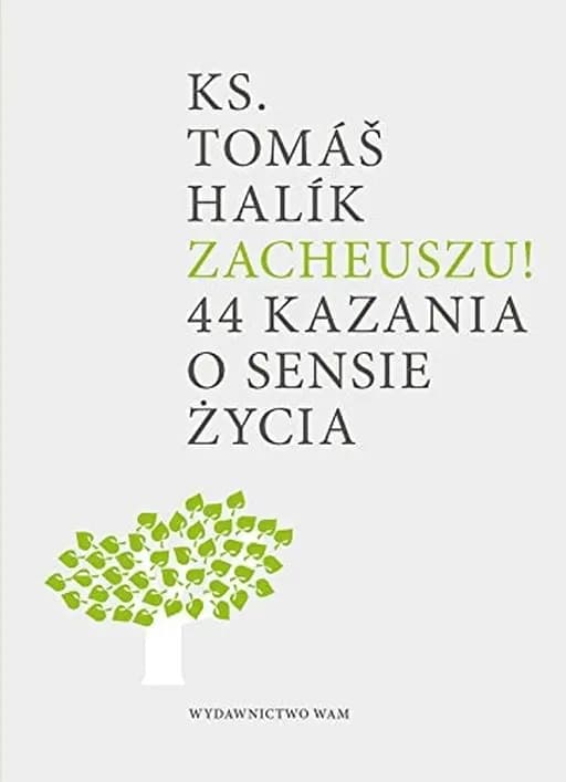 Zacheuszu! 44 kazania o sensie życia