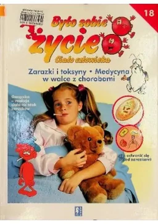 Zarazki i toksyny ; Medycyna w walce z chorobami / Médecine contre les microbes, Microbes et toxines, Medycyna w walce z chorobami Było sobie życie ; 18