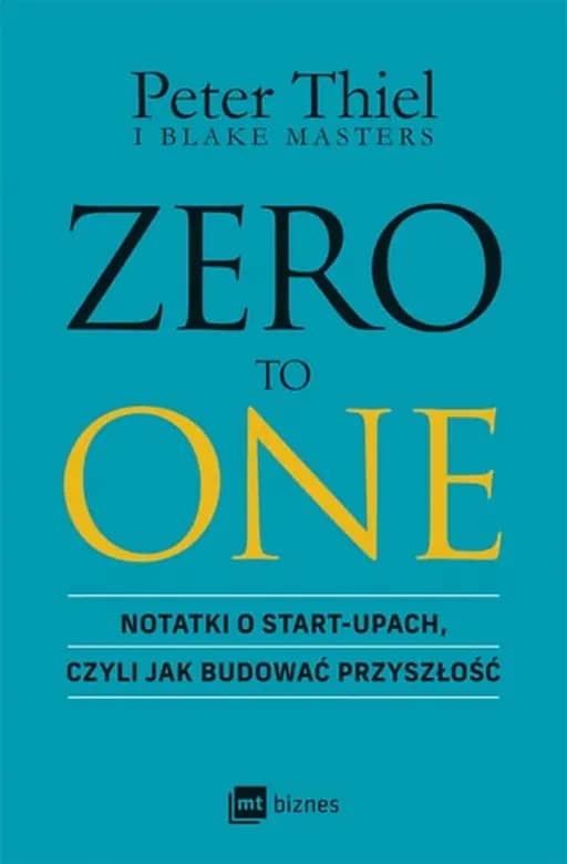 Zero to one notatki o start-upach, czyli jak budować przyszłość