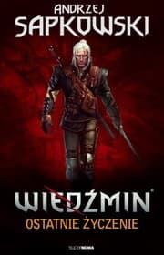 Wiedzmin. Tom 1. Ostatnie zyczenie