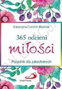 365 odcieni miłości : poradnik dla zakochanych / Trzysta sześćdziesiąt pieć odcieni miłości : poradnik dla zakochanych Poradnik dla zakochanych