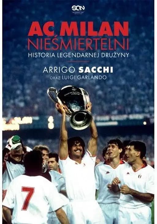 AC Milan : nieśmiertelni : historia legendarnej drużyny / Coppa degli immortali : Milan 1989 : la leggenda della squadra più forte di tutti i tempi raccontata da chi la inventò,