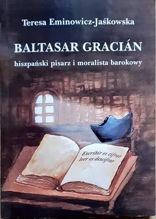 Baltasar Gracián : hiszpański pisarz i moralista barokowy /