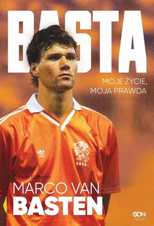 Basta : moje życie, moja prawda / Moje życie, moja prawda Basta : rauwe, eerlijke en openhartige autobiografie van Marco van Basten,