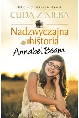 Cuda z nieba / Miracles from Heaven : a little girl, her journey to heaven and amazing story of healing,