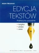 Edycja tekstów : praktyczny poradnik : książka, prasa, www / Praktyczny poradnik : książka, prasa, www Książka, prasa, www Książka, prasa, world wide web