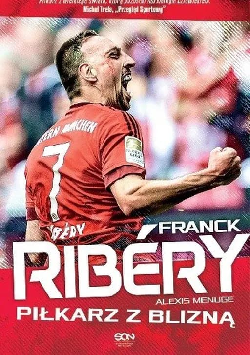 Franck Ribéry (pol.) Franck Ribéry : piłkarz z blizną / Franck Ribéry, Ribéry : piłkarz z blizną