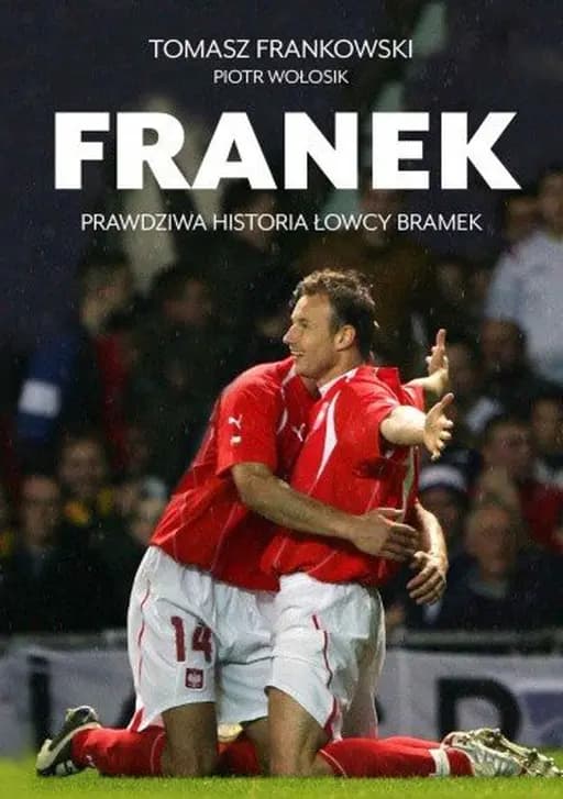 Franek : prawdziwa historia łowcy bramek / Biblioteka Przegląd Sportowy