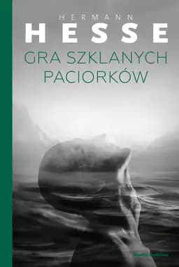 Glasperlenspiel (pol.) Gra szklanych paciorków : próba opisu życia magistra ludi Józefa Knechta wraz z jego spuścizną pisarską / Glasperlenspiel,
