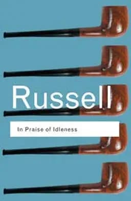 In Praise of Idleness and Other Essays