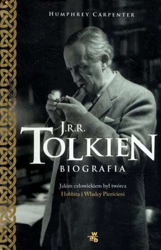J. R. R. Tolkien (pol.) J. R. R. Tolkien : biografia / J. R. R. Tolkien : a biography, John Ronald Reuel Tolkien : biografia