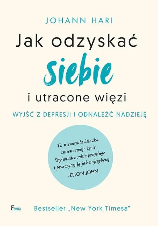 Jak odzyskać siebie i tracone więzi / Lost connections : uncovering the real causes of depression - and the unexpected solutions,