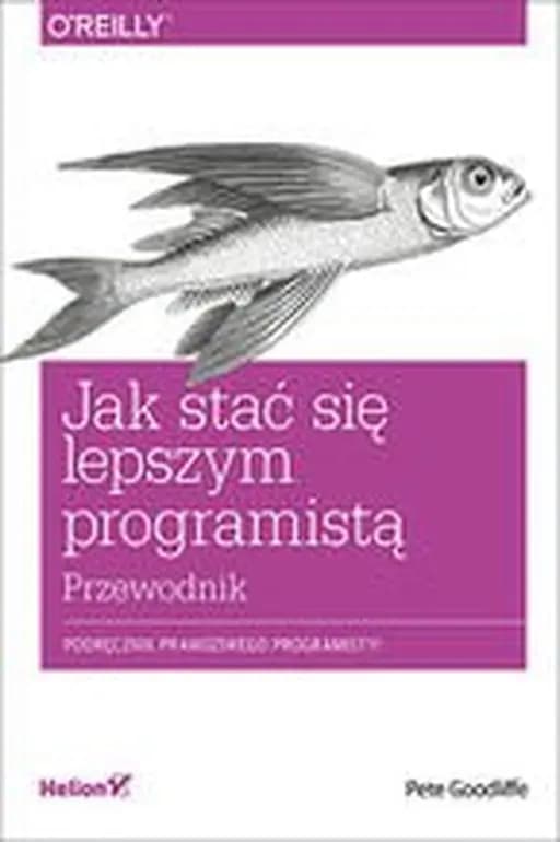 Jak stać się lepszym programistą : przewodnik / Becoming a better programmer,