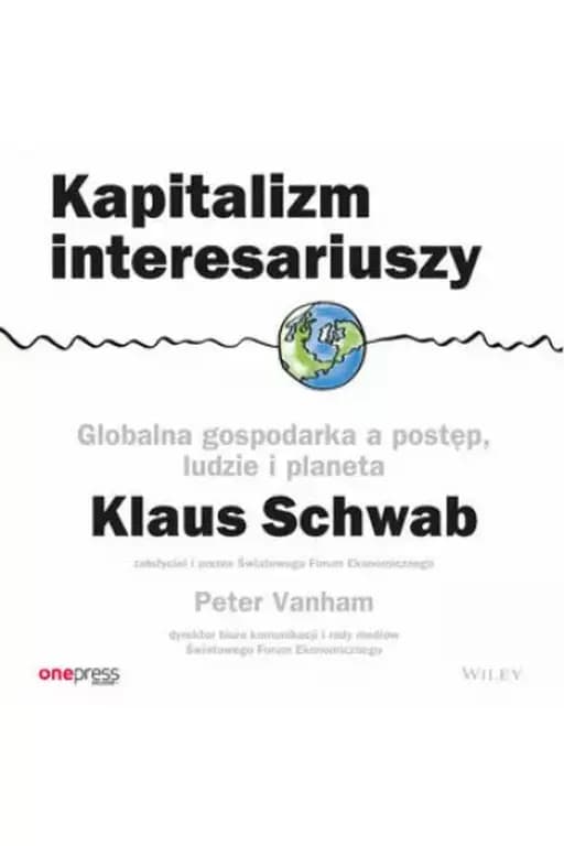 Kapitalizm interesariuszy : globalna gospodarka a postęp, ludzie i planeta / Stakeholder capitalism : a global economy that works for progress, people and planet, Globalna gospodarka a postęp, ludzie i planeta Exclusive (Onepress)