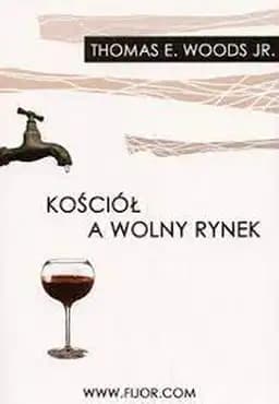 Kościół a wolny rynek : katolicka obrona wolnej gospodarki / Church and the market : a Catholic defence of the free economy,