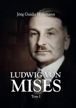 Ludwig von Mises. T. 1 / Mises : the last knight of liberalism,