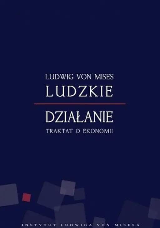 Ludzkie dzialanie Traktat o ekonomii
