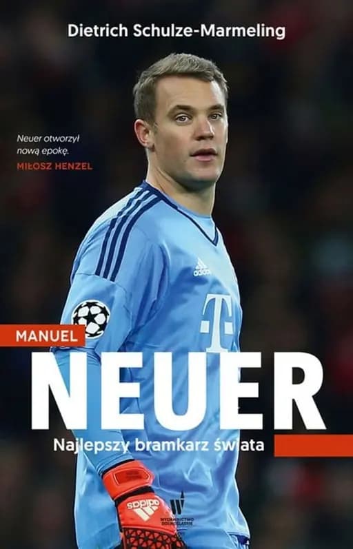 Manuel Neuer : najlepszy bramkarz świata / Neuer : der Welttorhüter,