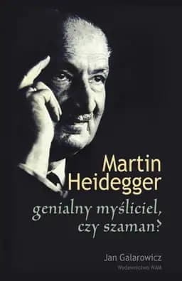 Martin Heidegger genialny mysliciel czy szaman?