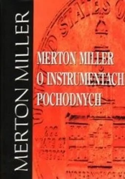 Merton Miller o instrumentach pochodnych / Merton Miller on derivatives, Z Biblioteki Parkietu