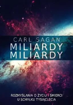 Miliardy, miliardy : rozmyślania o życiu i śmierci u schyłku tysiąclecia / Rozmyślania o życiu i śmierci u schyłku tysiąclecia Billions and billions : thoughts on life and death at the brink of the millennium,