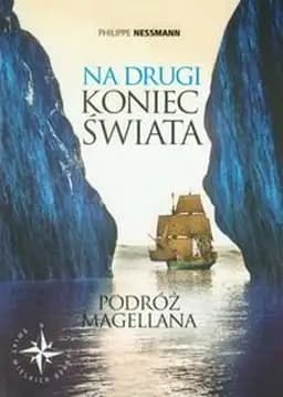 Na drugi koniec świata : podróż Magellana / À l'autre bout de la terre : le tour du monde de Magellan, Podróż Magellana Świat Wielkich Odkryć