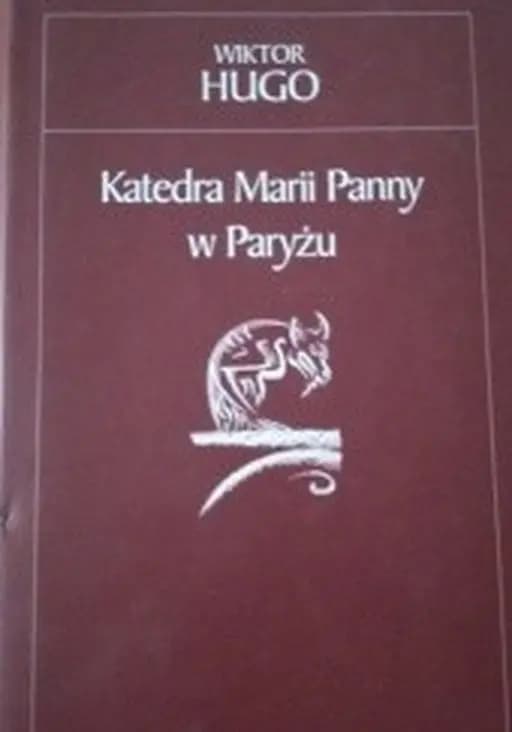 Notre-Dame de Paris (pol.) Katedra Marii Panny w Paryżu / Biblioteka Gazety Wyborczej. XIX Wiek 1