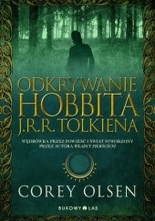 Odkrywanie Hobbita J. R. R. Tolkiena / Exploring J.R.R. Tolkien's The Hobbit,