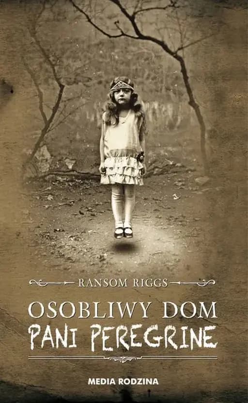 Osobliwy dom pani Peregrine / Miss Peregrine's Home for Peculiar Children, Pani Peregrine / Riggs, Ransom ; 1