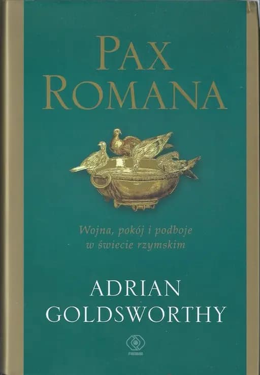 Pax Romana : wojna, pokój i podboje w świecie rzymskim / Pax Romana : war, peace and conquest in the Roman world, Wojna, pokój i podboje w świecie rzymskim