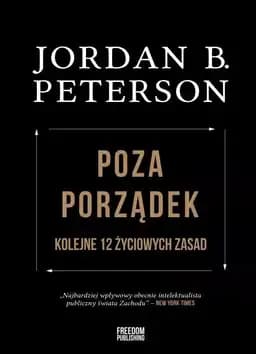 Poza porządek : kolejne 12 życiowych zasad / Beyond order : 12 more rules for life, Kolejne 12 życiowych zasad