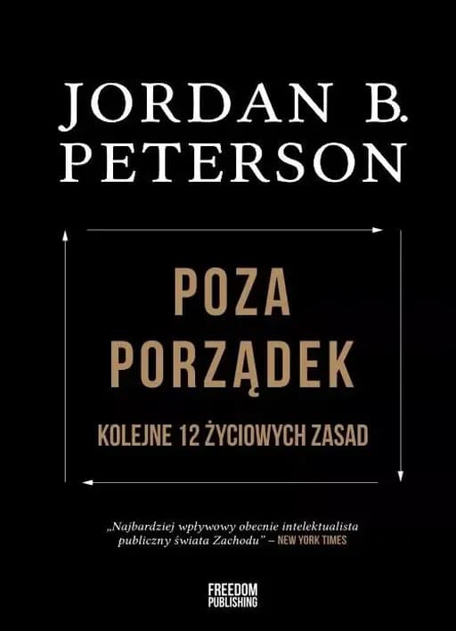 Poza porządek : kolejne 12 życiowych zasad / Beyond order : 12 more rules for life, Kolejne 12 życiowych zasad