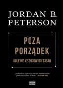 Poza porządek : kolejne 12 życiowych zasad / Beyond order : 12 more rules for life, Kolejne 12 życiowych zasad