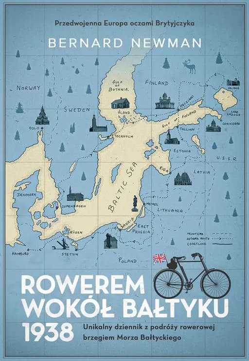 Rowerem wokół Bałtyku 1938 : unikalny reportaż z podróży po Europie u progu katastrofy / Unikalny reportaż z podróży po Europie u progu katastrofy Baltic roundabout,