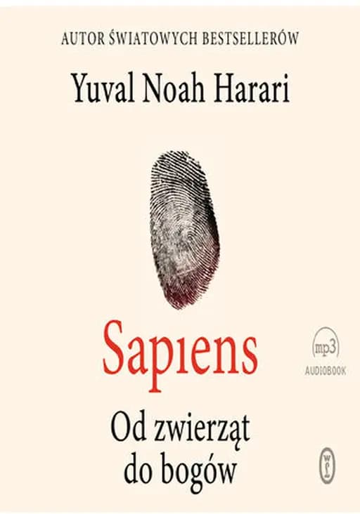 Sapiens : od zwierząt do bogów / Od zwierząt do bogów Sapiens : a brief history of humankind,