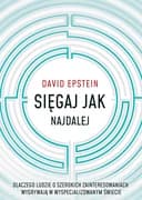Sięgaj jak najdalej : dlaczego ludzie o szerokich zainteresowaniach wygrywają w wyspecjalizowanym świecie / Range : why generalists triumph in a specialized world, Dlaczego ludzie o szerokich zainteresowaniach wygrywają w wyspecjalizowanym świecie