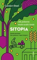 Sitopia : jak jedzenie może ocalić świat / Sitopia : how food can save the world Miasto Szczęśliwe