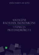 Socjalizm, rachunek ekonomiczny i funkcja przedsiębiorcza / Socialismo, cálculo económico y función empresarial,
