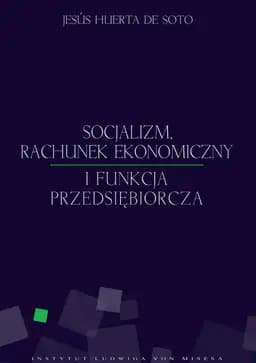 Socjalizm, rachunek ekonomiczny i funkcja przedsiębiorcza / Socialismo, cálculo económico y función empresarial,