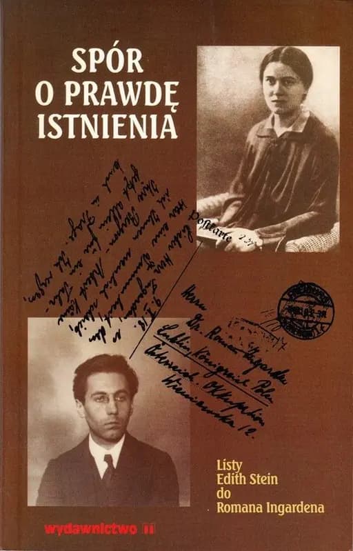 Spór o prawdę istnienia : listy Edith Stein do Romana Ingardena /