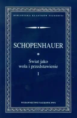 Świat jako wola i przedstawienie. T. 1 / Welt als Wille und Vorstellung Biblioteka Klasyków Filozofii