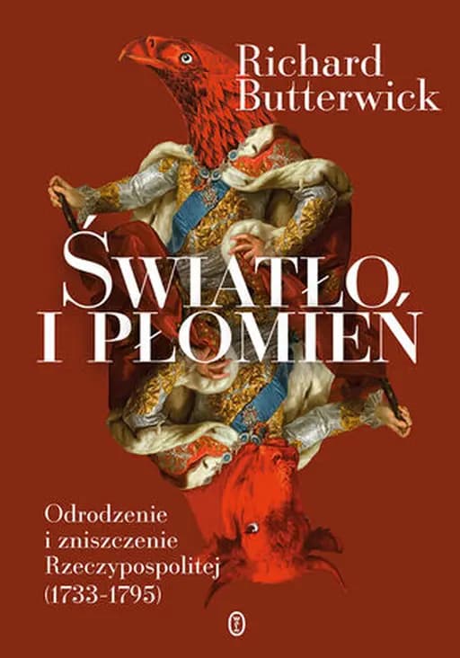 Światło i płomień : odrodzenie i zniszczenie Rzeczypospolitej (1733-1795) / Light and flame : the Polish-Lithuanian Commonwealth (1733-1795), Odrodzenie i zniszczenie Rzeczypospolitej (1733-1795)